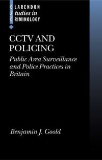 Book Cover for CCTV and Policing by B J Goold