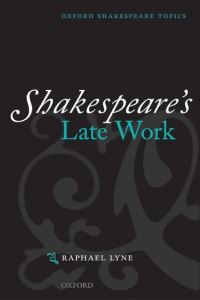 Book Cover for Shakespeare's Late Work by Raphael Fellow of New Hall, University of Cambridge Lyne