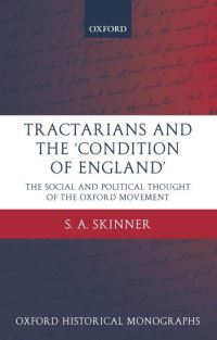 Book Cover for Tractarians and the 'Condition of England' by S A Fellow of Balliol College and Lecturer in History, University of Oxford Skinner