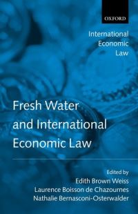 Book Cover for Fresh Water and International Economic Law by Edith Francis Cabell Brown Professor of International Law, Georgetown University, Washington DC Brown Weiss, Boisson de Chaz