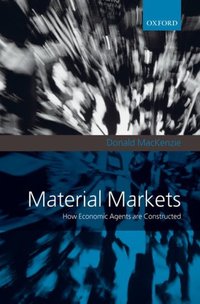 Book Cover for Material Markets by Donald Professor of Sociology, Professor of Sociology, University of Edinburgh MacKenzie