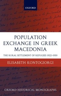 Book Cover for Population Exchange in Greek Macedonia by Elisabeth , Researcher at the Research Centre for the Study of Modern Greek History, Academy of Athens Kontogiorgi