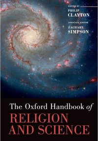 Book Cover for The Oxford Handbook of Religion and Science by Philip Ingraham Professor, Claremont School of Theology Professor of Philosophy and Religion, Claremont Graduate Uni Clayton