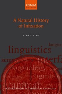 Book Cover for A Natural History of Infixation by Alan C L Yu