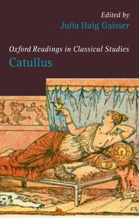 Book Cover for Catullus by Julia Haig Research Professor in the Humanities, Bryn Mawr College Gaisser