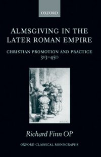 Book Cover for Almsgiving in the Later Roman Empire by Richard Regent of Studies, Blackfriars, Oxford Finn OP