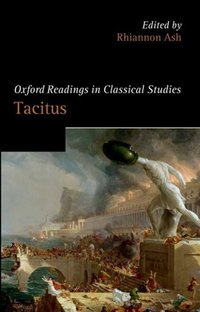 Book Cover for Oxford Readings in Tacitus by Rhiannon Fellow and Tutor in Classics, Merton College, Oxford University Ash