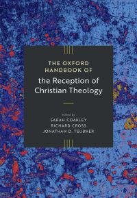 Book Cover for The Oxford Handbook of the Reception of Christian Theology by Sarah Coakley, Richard Cross, Jonathan D Teubner