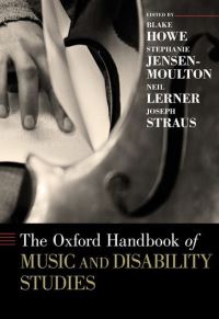 Book Cover for The Oxford Handbook of Music and Disability Studies by Blake Assistant Professor of Musicology, Assistant Professor of Musicology, Louisana State University Howe
