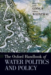 Book Cover for The Oxford Handbook of Water Politics and Policy by Ken Professor of International Relations, Professor of International Relations, School of International Service, Americ Conca