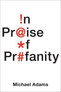 Book Cover for In Praise of Profanity by Michael Adams