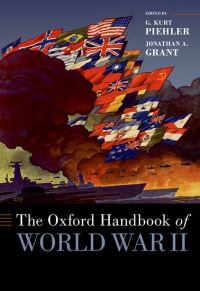 Book Cover for The Oxford Handbook of World War II by G Kurt Piehler, Jonathan A Grant