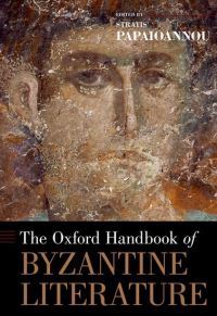 Book Cover for The Oxford Handbook of Byzantine Literature by Stratis Papaioannou
