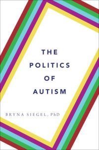 Book Cover for The Politics of Autism by Bryna Siegel