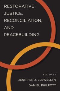 Book Cover for Restorative Justice, Reconciliation, and Peacebuilding by Jennifer J Llewellyn, Daniel Philpott