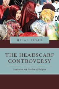 Book Cover for The Headscarf Controversy by Hilal Visiting Distinguished Professor, Global and International Studies, Visiting Distinguished Professor, Global and  Elver