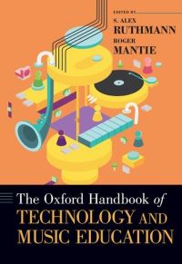 Book Cover for The Oxford Handbook of Technology and Music Education by Alex Associate Professor of Music Education and Music Technology, Associate Professor of Music Education and Music T Ruthmann