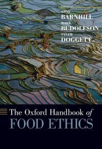 Book Cover for The Oxford Handbook of Food Ethics by Anne Barnhill