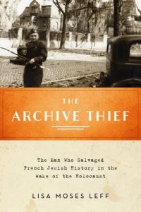 Book Cover for The Archive Thief by Lisa Moses Leff