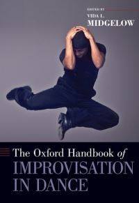 Book Cover for The Oxford Handbook of Improvisation in Dance by Vida L Professor in Dance and Choreographic Practices, Professor in Dance and Choreographic Practices, Middlesex Un Midgelow