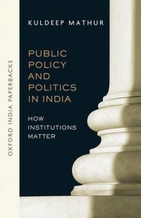 Book Cover for Public Policy and Politics in India (OIP) by Kuldeep , Kuldeep Mathur is former Professor, Jawaharlal Nehru University, New Delhi Mathur