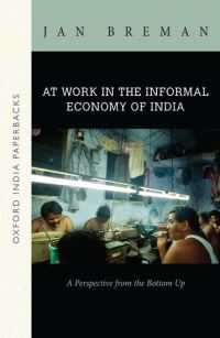 Book Cover for At Work in the Informal Economy of India by Jan Breman