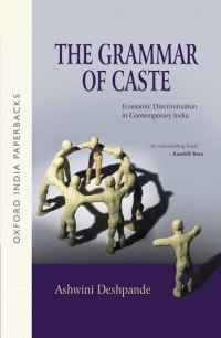 Book Cover for The Grammar of Caste by Ashwini Professor, Professor, Department of Economics, Delhi School of Economics, New Delhi Deshpande