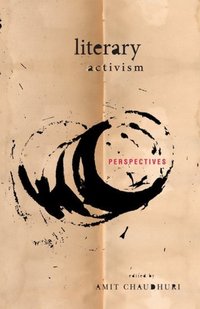 Book Cover for Literary Activism by Amit Chaudhuri