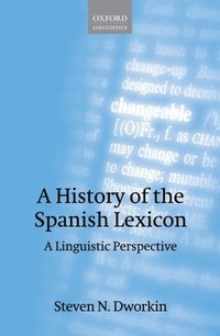 Book Cover for A History of the Spanish Lexicon by Steven N Dworkin