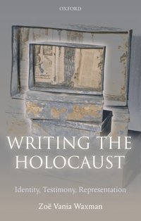 Book Cover for Writing the Holocaust by Zoë Vania , Fellow in Holocaust Studies, Royal Holloway, University of London Waxman