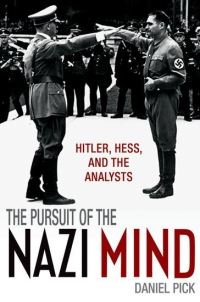 Book Cover for The Pursuit of the Nazi Mind by Daniel Pick