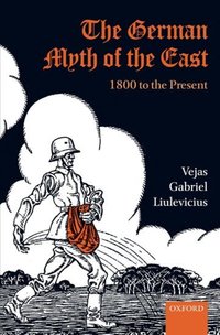 Book Cover for The German Myth of the East by Vejas G Liulevicius