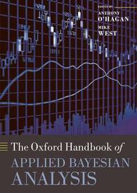 Book Cover for The Oxford Handbook of Applied Bayesian Analysis by Anthony University of Sheffield, UK O Hagan