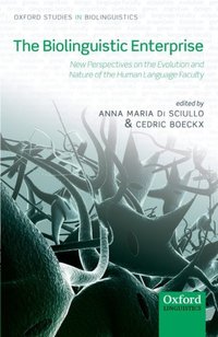 Book Cover for The Biolinguistic Enterprise by AnneMarie Di Sciullo, Cedric Boeckx