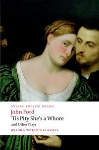 Book Cover for 'Tis Pity She's a Whore and Other Plays by John Ford, John Ford