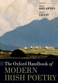 Book Cover for The Oxford Handbook of Modern Irish Poetry by Fran Reader in English, Queens University Belfast Brearton