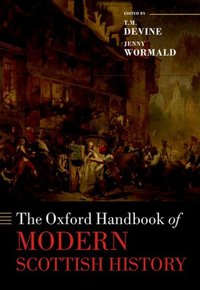 Book Cover for The Oxford Handbook of Modern Scottish History by T M Sir William Fraser Professor of Scottish History and Palaeography and Director of the Scottish Centre of Diaspor Devine
