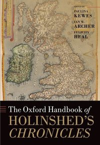 Book Cover for The Oxford Handbook of Holinshed's Chronicles by Paulina Fellow and Tutor in English, Jesus College Oxford Kewes