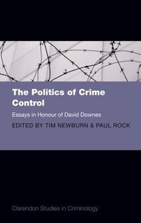 Book Cover for The Politics of Crime Control by David M Downes, Tim Newburn, Paul Elliott Rock