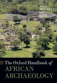Book Cover for The Oxford Handbook of African Archaeology by Peter Professor of African Archaeology, Tutor and Fellow, St Hughs College, Oxford, and Honorary Research Associate Mitchell