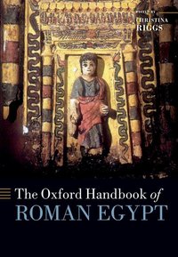 Book Cover for The Oxford Handbook of Roman Egypt by Christina Professor of the History of Art and Archaeology, School of Art, Media, and American Studies, University of Ea Riggs