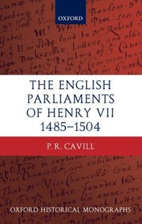 Book Cover for The English Parliaments of Henry VII 1485-1504 by PR Lecturer in Early Modern History, University of Leeds Cavill