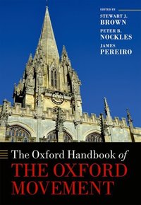Book Cover for The Oxford Handbook of the Oxford Movement by Stewart J Professor of Ecclesiastical History, Professor of Ecclesiastical History, University of Edinburgh Brown