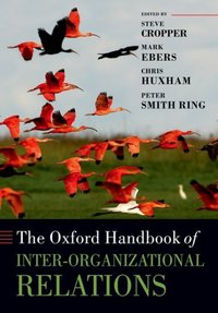 Book Cover for The Oxford Handbook of Inter-Organizational Relations by Steve Professor of Management and Director, Research Institute for Public Policy and Management, Keele University Cropper