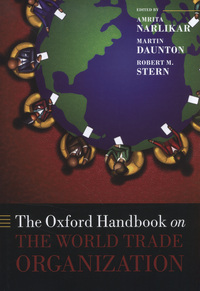 Book Cover for The Oxford Handbook on The World Trade Organization by Amrita Director, Centre for Rising Powers, and University Senior Lecturer, Department of Politics and International  Narlikar