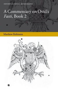 Book Cover for A Commentary on Ovid's Fasti, Book 2 by Matthew Lecturer in Classics at University College London Robinson