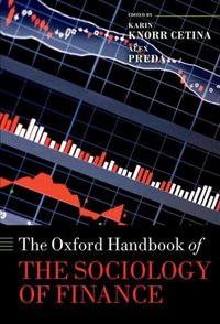 Book Cover for The Oxford Handbook of the Sociology of Finance by Karin Professor of Sociology, University of Chicago Knorr Cetina