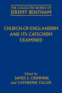 Book Cover for Church-of-Englandism and Its Catechism Examined by Jeremy Bentham, James E Crimmins, Catherine Fuller