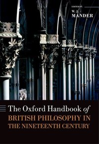 Book Cover for The Oxford Handbook of British Philosophy in the Nineteenth Century by W J Mander