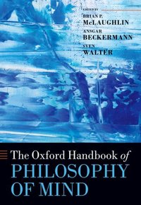 Book Cover for The Oxford Handbook of Philosophy of Mind by Brian P. McLaughlin, Ansgar Beckermann, Sven Walter